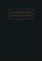 Biochemisches Handlexikon (eBook, PDF) - Altenburg, H.; Einbeck, H.; Euler, H.; Faust, E. St.; Funk, C.; Fürth, O. v.; Gerngross, O.; Grafe, V.; Hesse, O.; Kautzsch, K.; Knoop, Fr.; Bang, I.; Kobert, R.; Leimbach, R.; Lundberg, J.; Neubauer, O.; Neuberg, C.; Nierenstein, M.; Oesterle, O. A.; Osborne, Th. B.; Pincussohn, L.; Pringsheim, H.; Bartelt, K.; Raske, K.; Reibold, B. v.; Rewald, Br.; Rollett, A.; Rona, P.; Rupe, H.; Samuely, Fr.; Scheibler, H.; Schmid, J.; Schmidt, J.; Baum, Fr.; Schmitz, E.; Siegfried, M.; Strauss, E.; Thiele