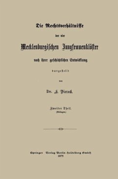 Die Rechtsverhältnisse der vier Mecklenburgischen Jungfrauenklöster nach ihrer geschichtlichen Entwicklung dargestellt (eBook, PDF) - Viereck, Eduard