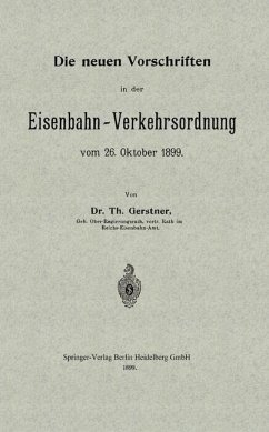 Die neuen Vorschriften in der Eisenbahn-Verkehrsordnung vom 26. Oktober 1899 (eBook, PDF) - Gerstner, Th