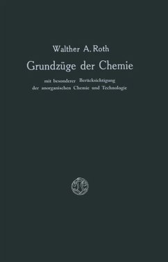 Grundzüge der Chemie mit Besonderer Berücksichtigung der anorganischen Chemie und Technologie (eBook, PDF) - Roth, Walther A.