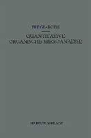 Quantitative Organische Mikroanalyse (eBook, PDF) - Pregl, Fritz; Roth, Hubert