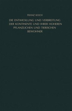 Die Entwicklung und Verbreitung der Kontinente und ihrer höheren pflanzlichen und tierischen Bewohner (eBook, PDF) - Koch, Franz