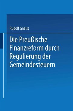 Die Preussische Finanzreform durch Regulirung der Gemeindesteuern (eBook, PDF) - Gneist, Rudolf