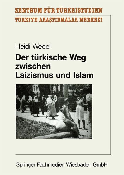Der türkische Weg zwischen Laizismus und Islam (eBook, PDF) Der türkische Weg zwischen Laizismus und Islam (eBook, PDF)