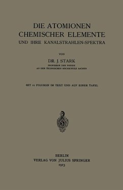 Die Atomionen Chemischer Elemente und Ihre Kanalstrahlen-Spektra (eBook, PDF) - Stark, Johannes