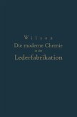 Die moderne Chemie in ihrer Anwendung in der Lederfabrikation Vom Verfasser genehmigte und von ihm biszur Neuzeit ergänzte (eBook, PDF)