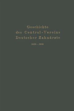 Geschichte des Central-Vereins Deutscher Zahnärzte 1859-1909 (eBook, PDF) - Parreidt, Julius; Zentralverein Deutscher Zahnärzte