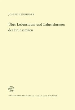 Über Lebensraum und Lebensformen der Frühsemiten (eBook, PDF) - Henninger, Joseph