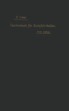 Taschenbuch für die Soda-, Pottasche- und Ammoniak-Fabrikation (eBook, PDF) - Lunge, Na; Stroof, Na; Jacobsen, Na; Richters, Na; Schwab, Na; Siermann, Na