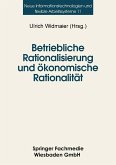 Betriebliche Rationalisierung und ökonomische Rationalität (eBook, PDF)