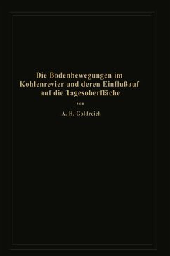 Die Bodenbewegungen im Kohlenrevier und deren Einfluß auf die Tagesoberfläche (eBook, PDF) - Goldreich, A. H.