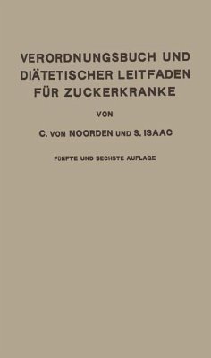 Verordnungsbuch und Diätetischer Leitfaden für Zuckerkranke (eBook, PDF) - Noorden, Carl Von; Isaac, Simon