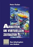 Arbeiten im virtuellen Zeitalter (eBook, PDF) Arbeiten im virtuellen Zeitalter (eBook, PDF)