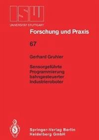 Sensorgeführte Programmierung bahngesteuerter Industrieroboter (eBook, PDF) - Gruhler, Gerhard