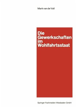 Die Gewerkschaften im Wohlfahrtsstaat (eBook, PDF) - Vall, Mark ~van de&xc