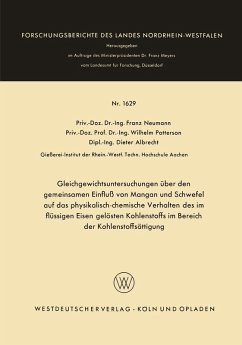 Gleichgewichtsuntersuchungen über den gemeinsamen Einfluß von Mangan und Schwefel auf das physikalisch-chemische Verhalten des im flüssigen Eisen gelösten Kohlenstoffs im Bereich der Kohlenstoffsättigung (eBook, PDF) - Neumann, Franz