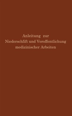 Anleitung zur Niederschrift und Veröffentlichung medizinischer Arbeiten (eBook, PDF) - Simmons, G. H.; Fishbein, M.