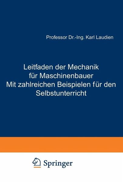 Leitfaden der Mechanik für Maschinenbauer Mit zahlreichen Beispielen für den Selbstunterricht (eBook, PDF)