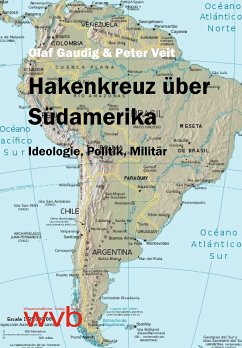Hakenkreuz über SüdamerikaHakenkreuz über Südamerika (eBook, PDF) - Gaudig, Olaf; Veit, Peter