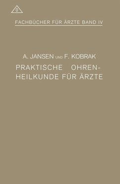 Praktische Ohrenheilkunde für Ärzte (eBook, PDF) - Jansen, A.; Kobrak, F.