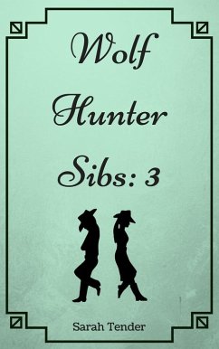 Cover Wolf Hunter Sibs: 3 (Wolf Hunter Siblings, #3) (eBook, ePUB)