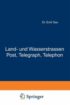 Land- und Wasserstrassen Post, Telegraph, Telephon (eBook, PDF) - Sax, Emil