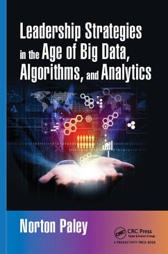 Leadership Strategies in the Age of Big Data, Algorithms, and Analytics (eBook, PDF) - Paley, Norton