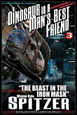 A Dinosaur Is A Man's Best Friend: &quote;The Beast in the Iron Mask&quote; (A Dinosaur Is A Man's Best Friend (A Serialized Novel), #3) (eBook, ePUB)