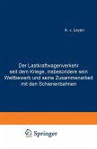 Der Lastkraftwagenverkehr seit dem Kriege, insbesondere sein Wettbewerb und seine Zusammenarbeit mit den Schienenbahnen (eBook, PDF)