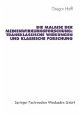 Die Malaise der Medienwirkungsforschung: Transklassische Wirkungen und klassische Forschung (eBook, PDF)