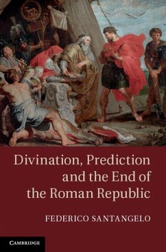 Divination, Prediction and the End of the Roman Republic (eBook, ePUB) - Santangelo, Federico