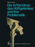 Die Arthrodese des Hüftgelenkes und ihre Problematik (eBook, PDF)