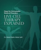 Hope for Untreatable Medical Disorders with Live Cell Therapy (eBook, ePUB)