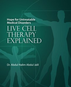 Hope for Untreatable Medical Disorders with Live Cell Therapy (eBook, ePUB) Cover Hope for Untreatable Medical Disorders with Live Cell Therapy (eBook, ePUB)