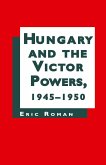 Hungary and the Victor Powers, 1945-1950 (eBook, PDF)