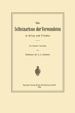 Die Selbstnarkose der Verwundeten in Krieg und Frieden (eBook, PDF) - Schleich, Karl Ludwig