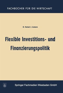 Flexible Investitions- und Finanzierungspolitik (eBook, PDF) - Axmann, Norbert Joss