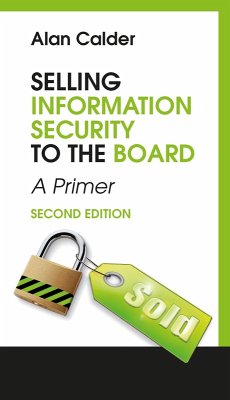 Selling Information Security to the Board (eBook, PDF) - Calder, Alan