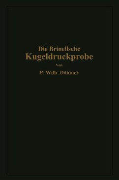 Die Brinellsche Kugeldruckprobe und ihre praktische Anwendung bei der Werkstoffprüfung in Industriebetrieben (eBook, PDF) - Döhmer, P. Wilhelm