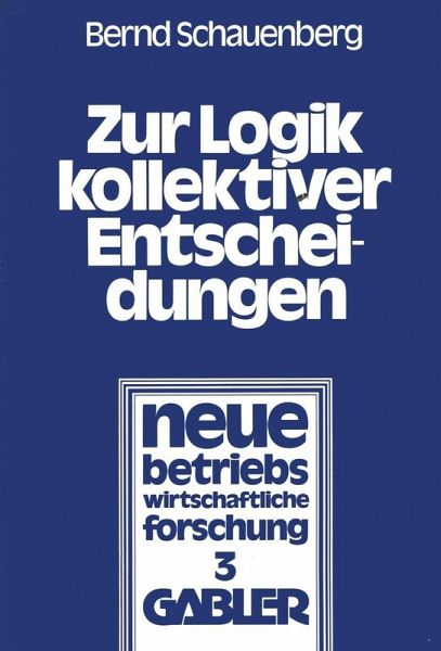 Zur Logik kollektiver Entscheidungen (eBook, PDF) Zur Logik kollektiver Entscheidungen (eBook, PDF)