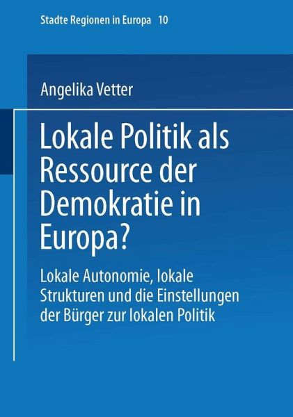 Lokale Politik als Ressource der Demokratie in Europa? (eBook, PDF) Lokale Politik als Ressource der Demokratie in Europa? (eBook, PDF)