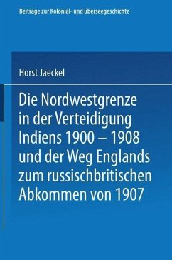 Cover Die Nordwestgrenze in der Verteidigung Indiens 1900 - 1908 und der Weg Englands zum russischbritischen Abkommen von 1907 (eBook, PDF)