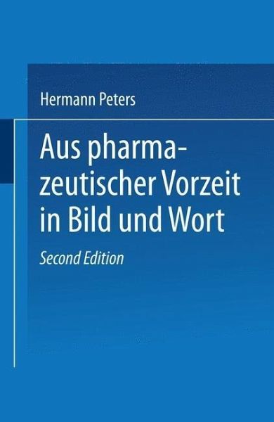 Aus pharmazeutischer Vorzeit in Bild und Wort (eBook, PDF) Aus pharmazeutischer Vorzeit in Bild und Wort (eBook, PDF)