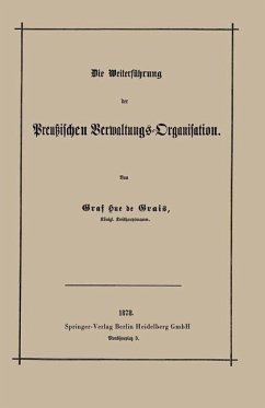 Die Weiterführung der Preußischen Verwaltungs-Organisation (eBook, PDF) - Hue De Grais, Robert Achille Friedrich Hermann