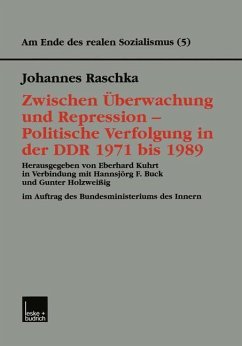 Zwischen Überwachung und Repression - Politische Verfolgung in der DDR 1971 bis 1989 (eBook, PDF) - Raschka, Johannes