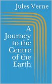 A Journey to the Centre of the Earth (eBook, ePUB)