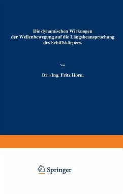Die dynamischen Wirkungen der Wellenbewegung auf die Längsbeanspruchung des Schiffskörpers (eBook, PDF) - Horn, Fritz