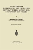 Die Operative Behandlung des Prolapses Mittelst Interposition und Suspension des Uterus (eBook, PDF)