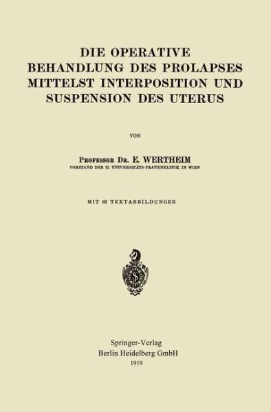 Die Operative Behandlung des Prolapses Mittelst Interposition und Suspension des Uterus (eBook, PDF)