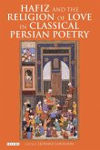 Hafiz and the Religion of Love in Classical Persian Poetry (eBook, ePUB) Hafiz and the Religion of Love in Classical Persian Poetry (eBook, ePUB)